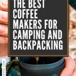 10 THE BEST COFFEE MAKERS FOR CAMPING AND BACKPACKING