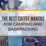 2 THE BEST COFFEE MAKERS FOR CAMPING AND BACKPACKING