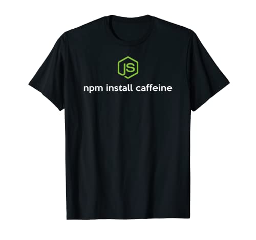 npm install caffeine funny NodeJS Javascript T-shirt