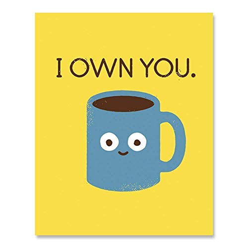 Coffee Wall Art Kitchen Decor - Funny Caffeine Addiction Theme With Cup of Joe Saying I Own You for Home, Cafe, Restaurant or Java House 8 x 10 Inches Unframed Art Print