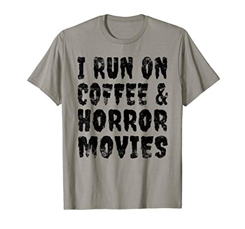 I Run on Coffee And Horror Movies Shirt Gift Halloween shirt