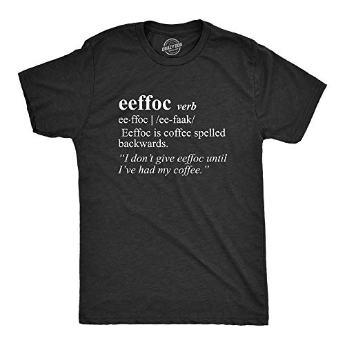 Mens Eeffoc T Shirt Funny Coffee Caffeine Addicted Hilarious Sarcasm Graphic Tee Crazy Dog Men's Funny T Shirts Premium Cotton Blend Graphic Tees Heather Black M