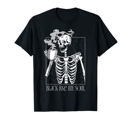 Black Coffee like my Soul Skeleton Drinking Coffee Funny T-Shirt