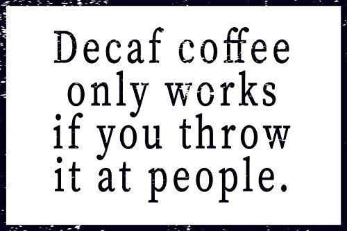 Toothsome Studios Decaf Coffee Only Works If You Throw It at People 12' x 8' Funny Tin Novelty Sign Vintage Cafe Home Coffee Bar Decor