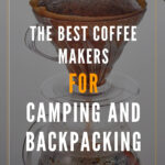 6 THE BEST COFFEE MAKERS FOR CAMPING AND BACKPACKING