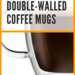 7 Best Double Walled Coffee Mugs