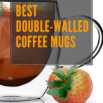 8 Best Double Walled Coffee Mugs
