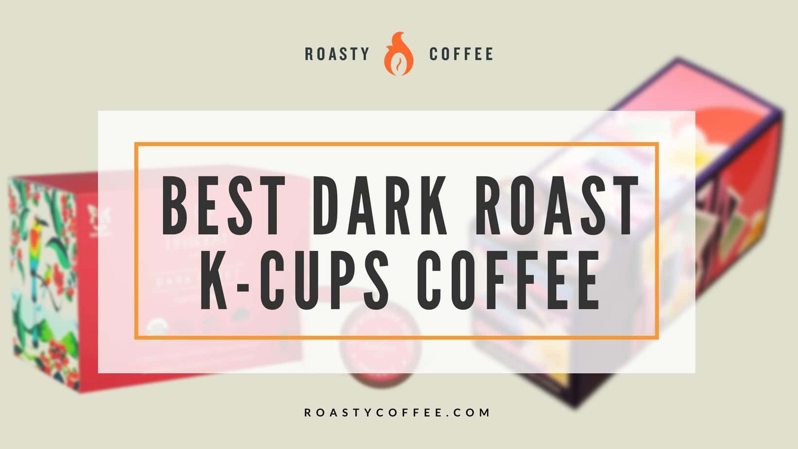 best dark roast k-cup coffee