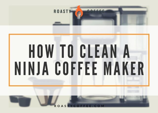 How To Clean A Ninja Coffee Maker