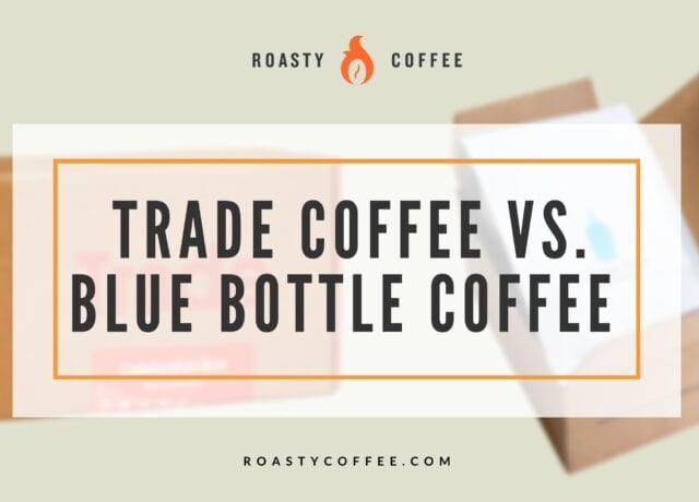 Trade Coffee vs Blue Bottle Coffee