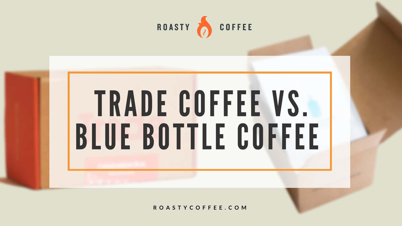 Trade Coffee vs Blue Bottle Coffee